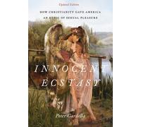 Innocent Ecstasy, Updated Edition: How Christianity Gav - Paperback NEW Peter Ga