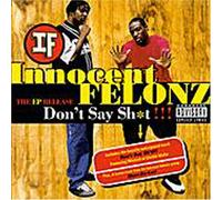 Innocent Felonz - Don't Say Sh*T