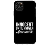 Innocent Until Proven Awesome Not Guilty Cool Funny Saying Case for iPhone 11 Pro Max