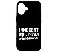 Innocent Until Proven Awesome Not Guilty Cool Funny Saying Case for iPhone 16