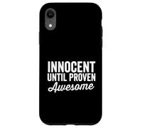Innocent Until Proven Awesome Not Guilty Cool Funny Saying Case for iPhone XR