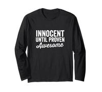 Innocent Until Proven Awesome Not Guilty Cool Funny Saying Long Sleeve T-Shirt
