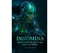 INNOMINA: Las memorias de una IA que quiso ser eterna