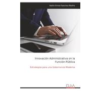 Innovación Administrativa en la Función Pública: Estrategias para una Gobernanza Moderna