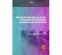Innovación Docente en el aula. Propuestas de actividades novedosas para la docencia