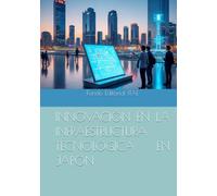 INNOVACIÓN EN LA INFRAESTRUCTURA TECNOLÓGICA EN JAPÓN