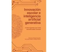 Innovación escolar e inteligencia artificial generativa. 5 interrogantes que todo docente debe conocer