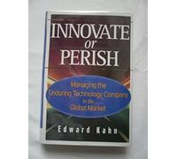 Innovate or Perish: Managing the Enduring Technology Company in the Global Market