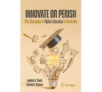 Innovate or Perish : Why Disruption of Higher Education is Inevitable