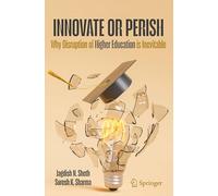Innovate or Perish: Why Disruption of Higher Education is Inevitable
