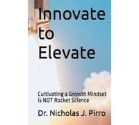 Innovate to Elevate: Cultivating a Growth Mindset is NOT Rocket Science
