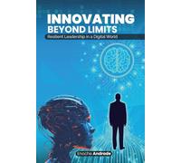 Innovating Beyond Limits: Resilient Leadership in a Digital World