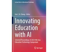 Innovating Education with AI: Selected Proceedings of 2024 4th Asia Education Technology Symposium (Lecture Notes in Educational Technology)