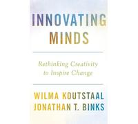 Innovating Minds: Rethinking Creativity to Inspire Change