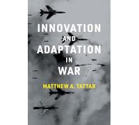 Innovation and Adaptation in War (Belfer Center Studies in International Security)