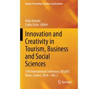 Innovation and Creativity in Tourism, Business and Social Sciences: 11th International Conference, IACuDiT, Naxos, Greece, 2024 - Vol. 2 (Springer Proceedings in Business and Economics)