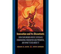 Innovation and its Discontents - How Our Broken Patent System is Endangering Innovation and Progress, and What to Do About It