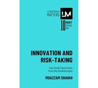 Innovation and Risk-Taking: How Small Experiments Drive Big Breakthroughs