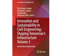 Innovation and Sustainability in Civil Engineering: Shaping Tomorrow’s Infrastructure Volume 3: Geotechnical Engineering (Lecture Notes in Civil Engineering, 839)