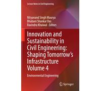 Innovation and Sustainability in Civil Engineering: Shaping Tomorrow’s Infrastructure Volume 4 : Environmental Engineering