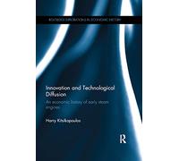 Innovation and Technological Diffusion - An Economic History of Early Steam Engines - Routledge