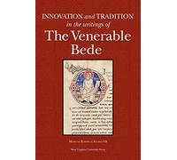 Innovation and Tradition in the Writings of the Venerable Bede: 7 (Medieval European Studies Series): 07