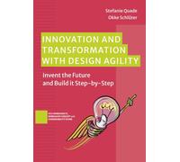Innovation and Transformation with DesignAgility: Invent the Future and Build it Step-by-Step