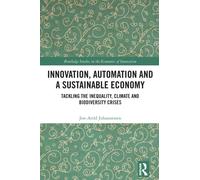Innovation, Automation and a Sustainable Economy : Tackling the Inequality, Climate and Biodiversity Crises