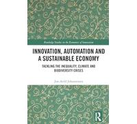 Innovation, Automation and a Sustainable Economy: Tackling the Inequality, Climate and Biodiversity Crises (Routledge Studies in the Economics of Innovation)