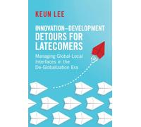 Innovation Development Detours for Latecomers: Managing Global-Local Interfaces in Deglobalization