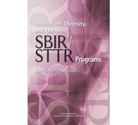 Innovation, Diversity, and the SBIR/STTR Programs : Summary of a Workshop