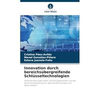 Innovation durch bereichsübergreifende Schlüsseltechnologien: Herausforderungen beim Technologietransfer und der Kommerzialisierung für Nanobiotechnologie und Nanomedizin
