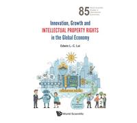 Innovation, Growth And Intellectual Property Rights In The Global Economy: 85 (World Scientific Studies in International Economics)