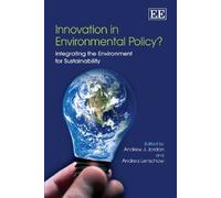 Innovation in Environmental Policy?: Integrating the Environment for Sustainability by Andrew J. Jordan (2009-10-01)