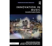 Innovation in Music: Innovative Creative Practice (Perspectives on Music Production)