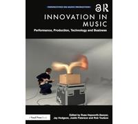 Innovation in Music: Performance, Production, Technology, and Business (Perspectives on Music Production)