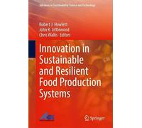 Innovation in Sustainable and Resilient Food Production Systems (Advances in Sustainability Science and Technology)