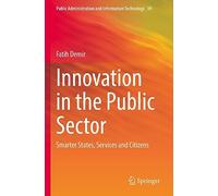 Innovation in the Public Sector: Smarter States, Services and Citizens: 39 (Public Administration and Information Technology, 39)