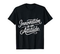 Innovation is an Attitude Mindset Mantra Inspiration - T-Shirt