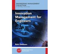 Innovation Management and New Product Development for Engineers, Volume I: Basic Concepts (Engineering Management Collection)