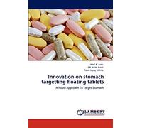 Innovation on stomach targetting floating tablets: A Novel Approach To Target Stomach