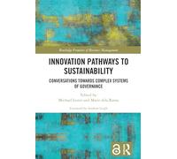 Innovation Pathways to Sustainability: Conversations Towards Complex Systems of Governance (Routledge Frontiers of Business Management)