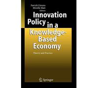 Innovation Policy in a Knowledge-Based Economy: Theory and Practice by Patrick L