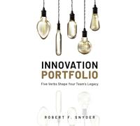 Innovation Portfolio: Five Verbs Shape Your Team's Legacy: 2 (Innovation Elegance)