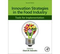 Innovation Strategies in the Food Industry: Tools for Implementation: Volume 12345 (Advances in Bioethics, Volume 12345)