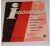 Innovation: The Communication of Change in Ideas, Practices and Products