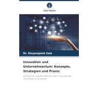Innovation und Unternehmertum: Konzepte, Strategien und Praxis