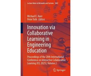 Innovation via Collaborative Learning in Engineering Education: Proceedings of the 28th International Conference on Interactive Collaborative Learning (ICL 2025), Volume 2