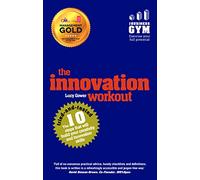 Innovation Workout, The: The 10 tried-and-tested steps that will build your creativity and innovation skills