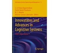 Innovations and Advances in Cognitive Systems: ICIACS 2024, Volume 1 (Information Systems Engineering and Management, 15)